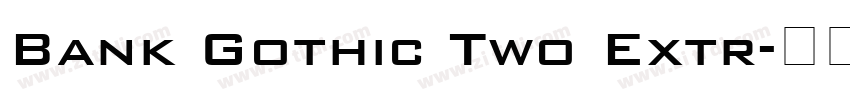 Bank Gothic Two Extr字体转换